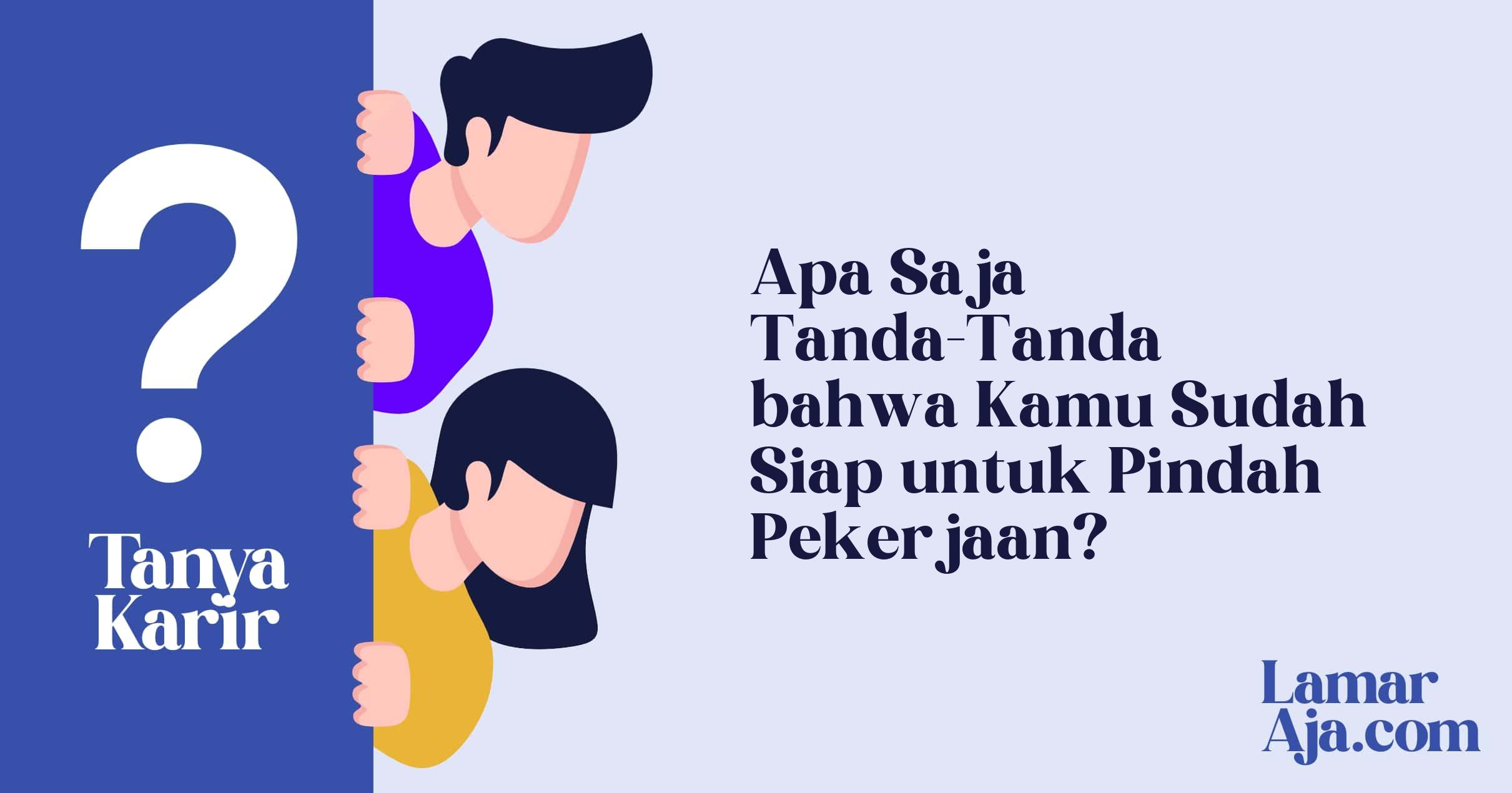 Apa Saja Tanda-Tanda bahwa Kamu Sudah Siap untuk Pindah Pekerjaan?